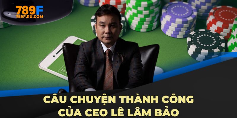 CEO Lê Lâm Bảo 1 Câu chuyện thành công của CEO Lê Lâm Bảo
